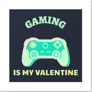 Gaming is my Valentine Light Green Posters and Art